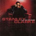 Stanley Clarke - 1 2 to the bass - cd