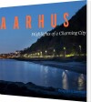 Aarhus - Highlights Of A Charming City - 