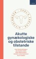 Akutte Gynækologiske Og Obstetriske Tilstande 2 Udgave