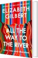 All The Way To The River