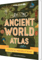 Amazing Ancient World Atlas Uncover The Treasures Of The Past