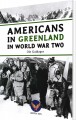 Americans In Greenland In World War Two - 