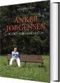 Anker Jørgensen Og Det Forunderlige Liv - 