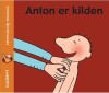 Anton Er Kilden - 