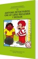 Antons Detektivbog Om At Løse Problemer I Skolen - 
