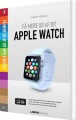 Få Mere Ud Af Apple Watch - 