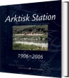 Arktisk Station 1906-2006 - 