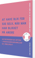 At Have Blik For Sig Selv Når Man Har Blikket På Andre