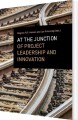 At The Junction Of Project Leadership And Innovation - 