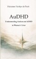 Audhd - Understanding Autism And Adhd In Women S Lives