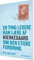10 Ting Ledere Kan Lære Af Kierkegaard Om Den Etiske Fordring