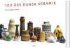 100 Års Dansk Keramik