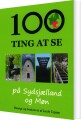 100 Ting At Se På Sydsjælland Og Møn - 