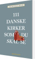 111 Danske Kirker Som Du Skal Se - 