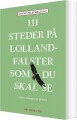 111 Steder På Lolland-Falster Som Du Skal Se - 