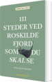 111 Steder Ved Roskilde Fjord Som Du Skal Se - 