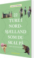 22 Ture I Nordsjælland Som Du Skal På