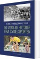 50 Utrolige Historier Fra Cykelsporten - 