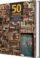 50 Værker - Højdepunkter I Verdenslitteraturen - 