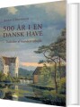 500 År I En Dansk Have - 