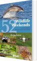 Bradt - 52 Wildlife Weekends A Year Of British Wildlife-Watching Breaks