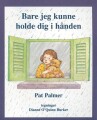 Bare Jeg Kunne Holde Dig I Hånden