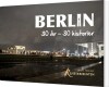 Berlin 30 År - 30 Historier - 