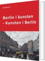 Berlin I Kunsten - Kunsten I Berlin - 
