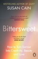 Bittersweet How To Turn Sorrow Into Creativity Beauty And Love