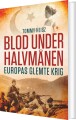 Blod Under Halvmånen - Europas Glemte Krig - 