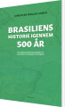 Brasiliens Historie Igennem 500 År