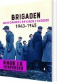 Brigaden Den Danske Brigade I Sverige 1943-1945 - 
