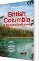 British Columbia The Canadian Rockies - Lonely Planet