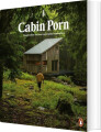 Cabin Porn Inspiration For Your Quiet Place Somewhere