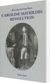 Caroline Mathildes Revolution - 