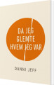 Da Jeg Glemte Hvem Jeg Var