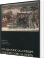Danmark Og Europa I Senmiddelalderen - 