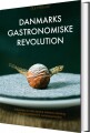 Danmarks Gastronomiske Revolution - 