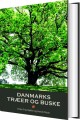 Danmarks Træer Og Buske - 