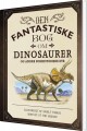 Den Fantastiske Bog Om Dinosaurer - 