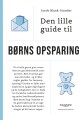 Den Lille Guide Til Børns Opsparing - 