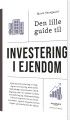 Den Lille Guide Til Investering I Ejendom - 