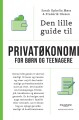 Den Lille Guide Til Privatøkonomi For Børn Og Teenagere - 