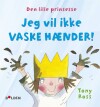 Den Lille Prinsesse Jeg Vil Ikke Vaske Hænder - 