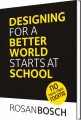 Designing For A Better World Starts At School - 