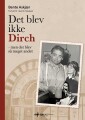 Det Blev Ikke Dirch - Men Det Blev Så Meget Andet