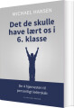 Det De Skulle Have Lært Os I 6 Klasse