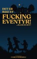 Det Er Ikke Et Fucking Eventyr