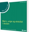 Børn Unge Og Etnicitet I Skolen - Det Ved Vi Om