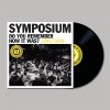 Symposium - Do You Remember How It Was